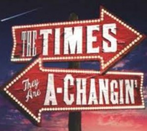 The Times, they are a changin' The Times, they are a changin'